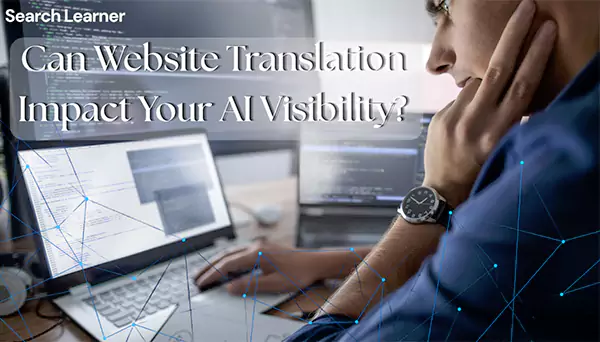 Can Website Translation Impact Your AI Visibility