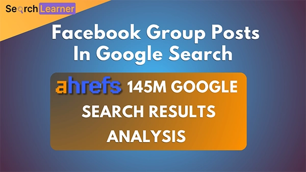 Facebook Group Posts In Google Search Afrefs Study